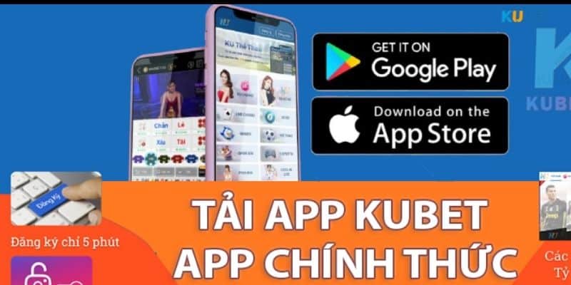 Tại sao nên tải app Kubet về thiết bị của bạn