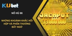 Nổ hũ 88 tại Kubet: Những khoảnh khắc hồi hộp và phần thưởng bất ngờ